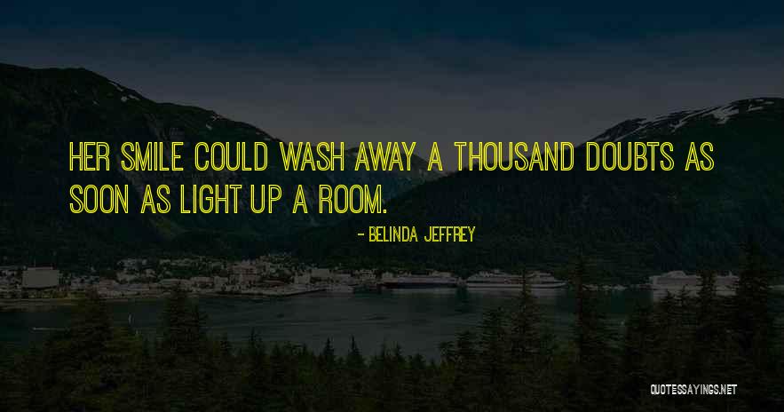 Light Up A Room Quotes By Belinda Jeffrey Light Up A Room Quotes By Belinda Jeffrey