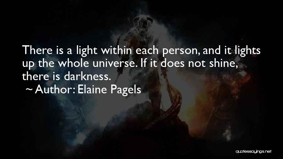 Light Up Darkness Quotes By Elaine Pagels