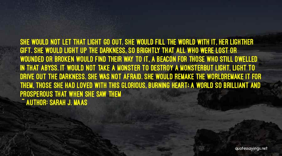 Light Up Darkness Quotes By Sarah J. Maas