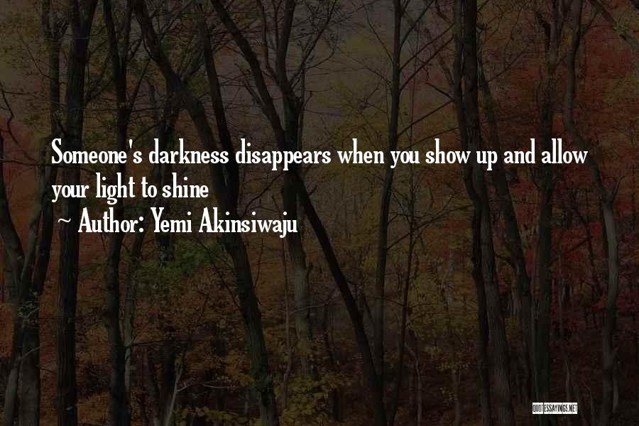 Light Up Darkness Quotes By Yemi Akinsiwaju