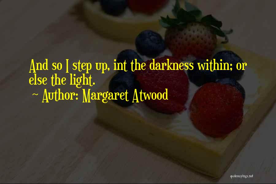 Light Up The Darkness Quotes By Margaret Atwood