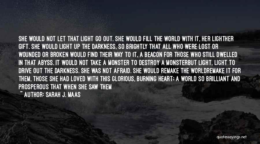 Light Up The Darkness Quotes By Sarah J. Maas