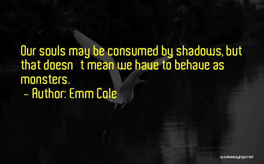 Light Versus Dark Quotes By Emm Cole