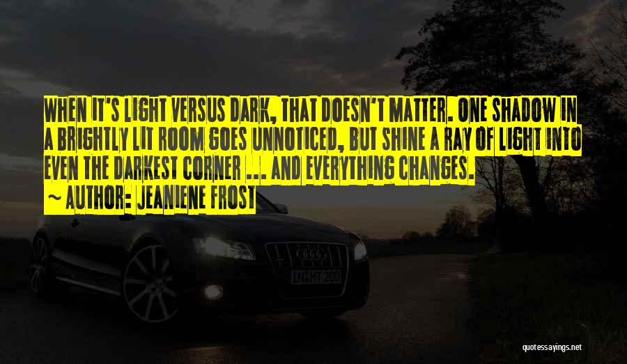 Light Versus Dark Quotes By Jeaniene Frost