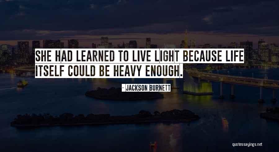 Light Vs Heavy Quotes By Jackson Burnett Light Vs Heavy Quotes By Jackson Burnett