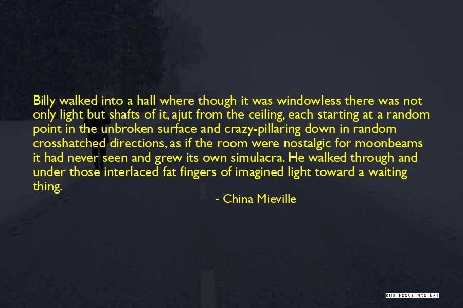 Light Where Ceiling Quotes By China Mieville Light Where Ceiling Quotes By China Mieville