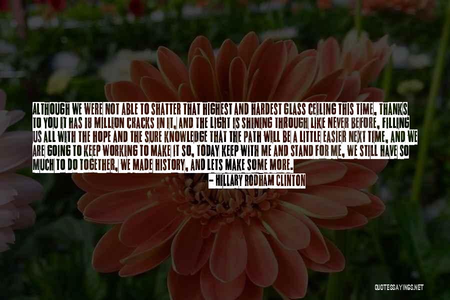 Light Where Ceiling Quotes By Hillary Rodham Clinton Light Where Ceiling Quotes By Hillary Rodham Clinton