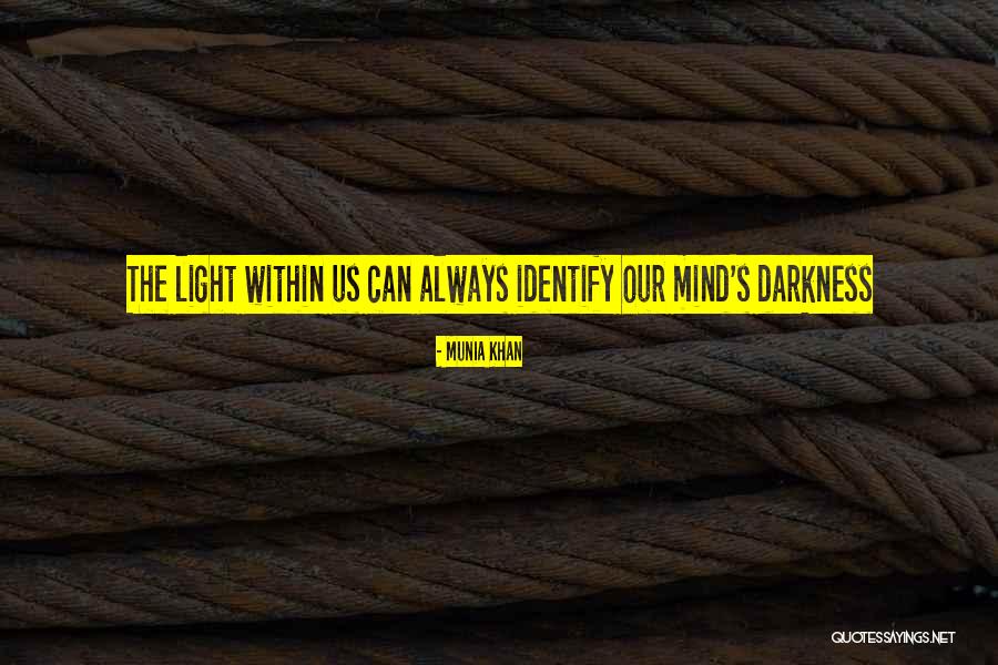 Light Within Us Quotes By Munia Khan Light Within Us Quotes By Munia Khan