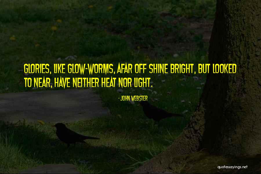 Light Worms Quotes By John Webster Light Worms Quotes By John Webster
