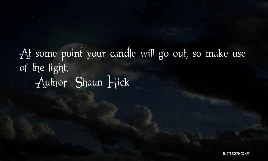 Light Your Candle Quotes By Shaun Hick