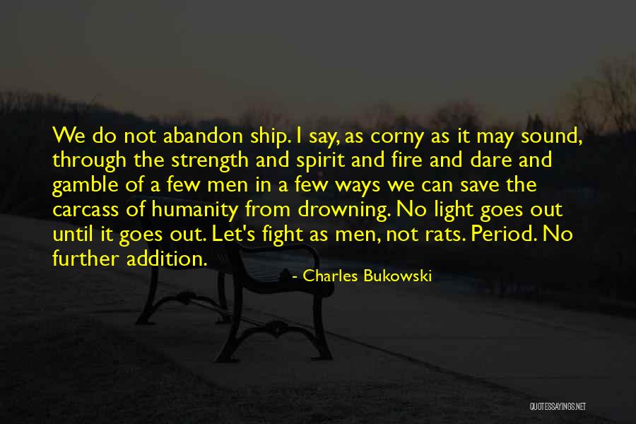 Light Yourself On Fire Quotes By Charles Bukowski Light Yourself On Fire Quotes By Charles Bukowski