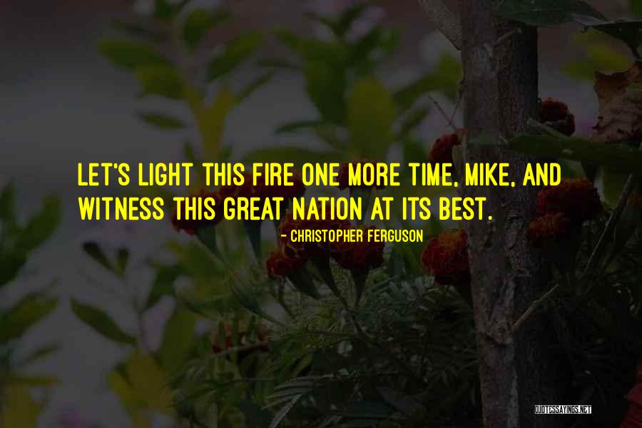 Light Yourself On Fire Quotes By Christopher Ferguson Light Yourself On Fire Quotes By Christopher Ferguson
