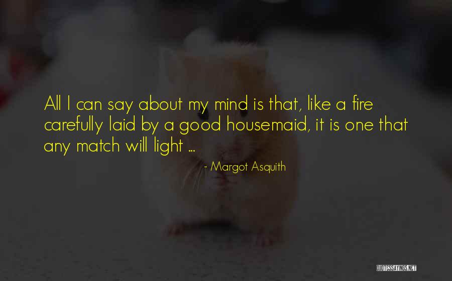 Light Yourself On Fire Quotes By Margot Asquith Light Yourself On Fire Quotes By Margot Asquith