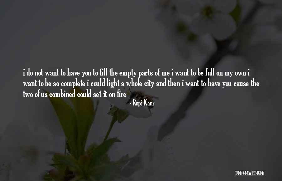 Light Yourself On Fire Quotes By Rupi Kaur Light Yourself On Fire Quotes By Rupi Kaur