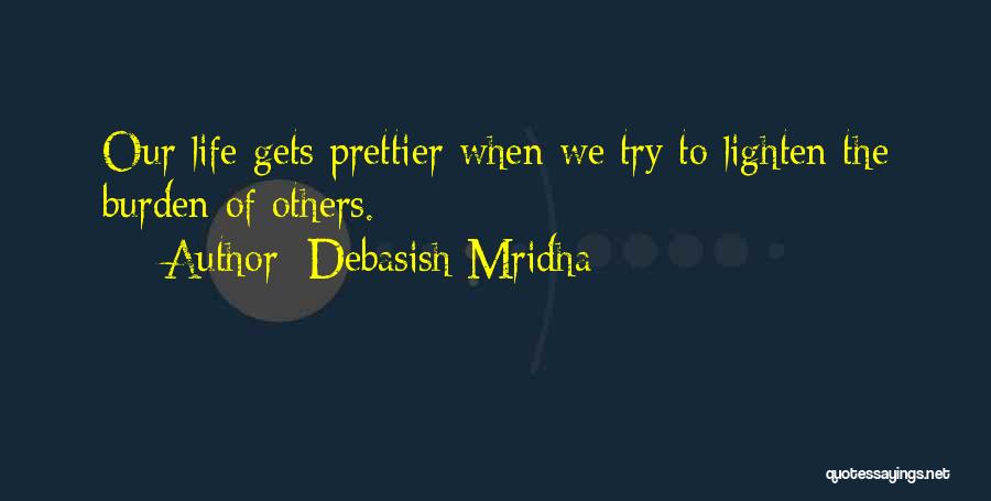 Lighten The Burden Quotes By Debasish Mridha