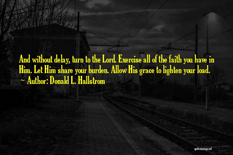 Lighten The Burden Quotes By Donald L. Hallstrom