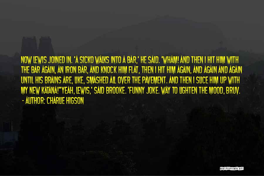 Lighten Up Funny Quotes By Charlie Higson