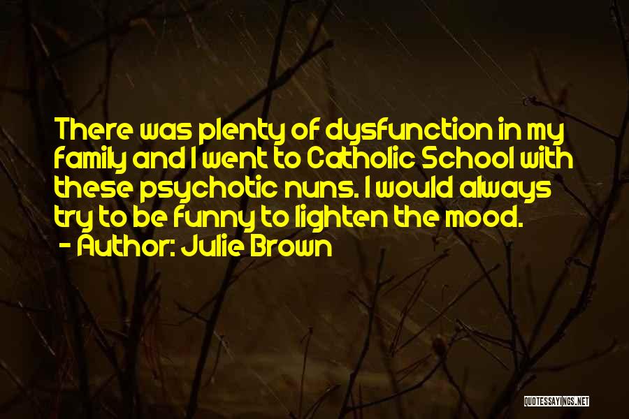 Lighten Up Funny Quotes By Julie Brown