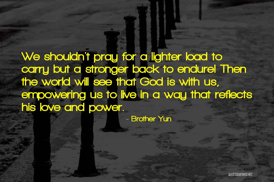 Lighter Load Quotes By Brother Yun Lighter Load Quotes By Brother Yun