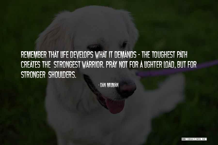 Lighter Load Quotes By Dan Millman Lighter Load Quotes By Dan Millman