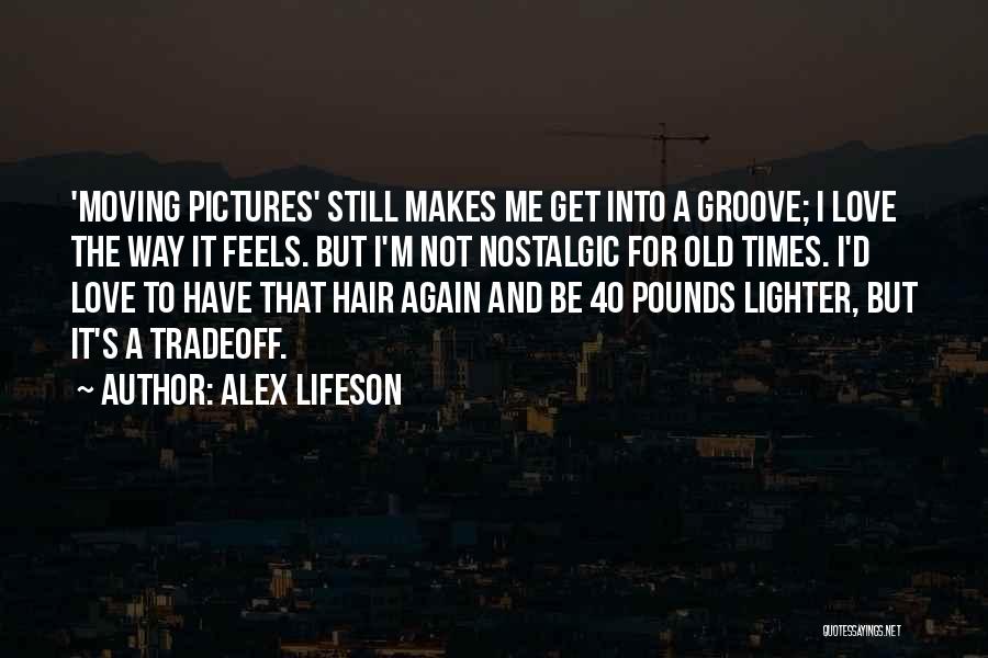 Lighter Quotes By Alex Lifeson
