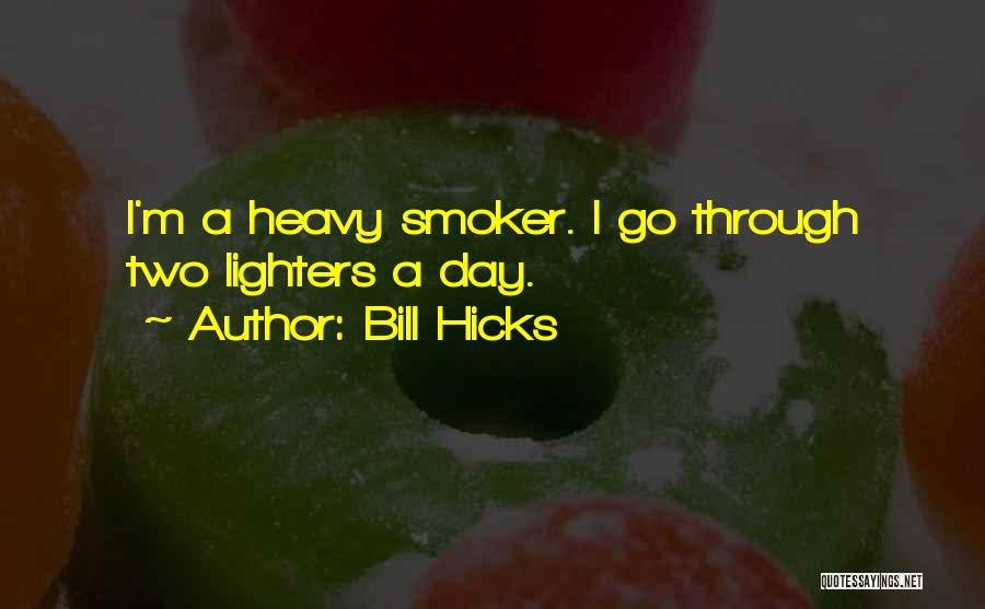 Lighters Quotes By Bill Hicks