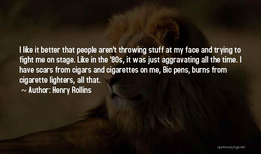 Lighters Quotes By Henry Rollins