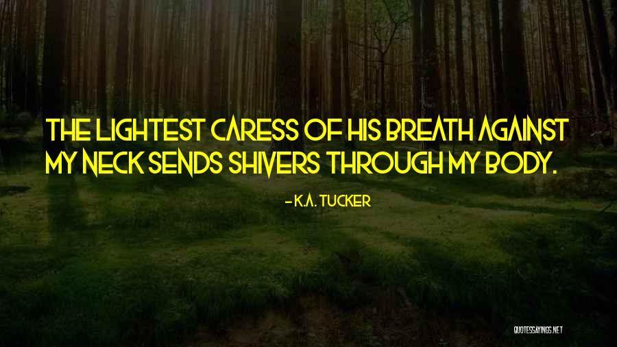 Lightest Quotes By K.A. Tucker Lightest Quotes By K.A. Tucker