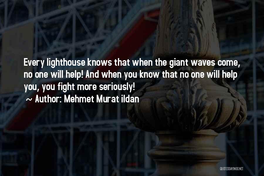 Lighthouse Quotes By Mehmet Murat Ildan