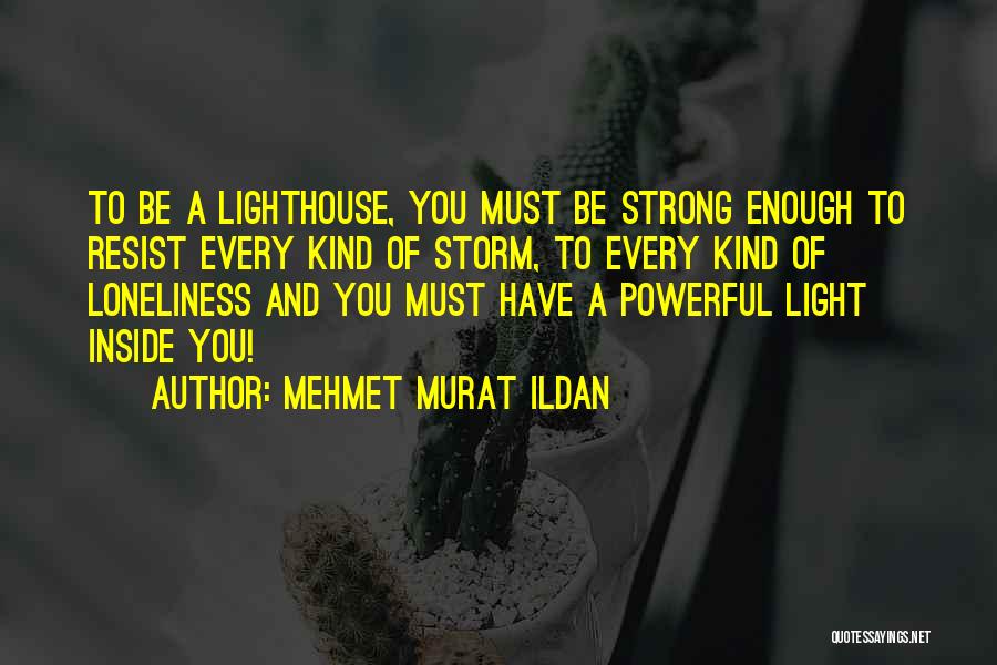 Lighthouse Quotes By Mehmet Murat Ildan