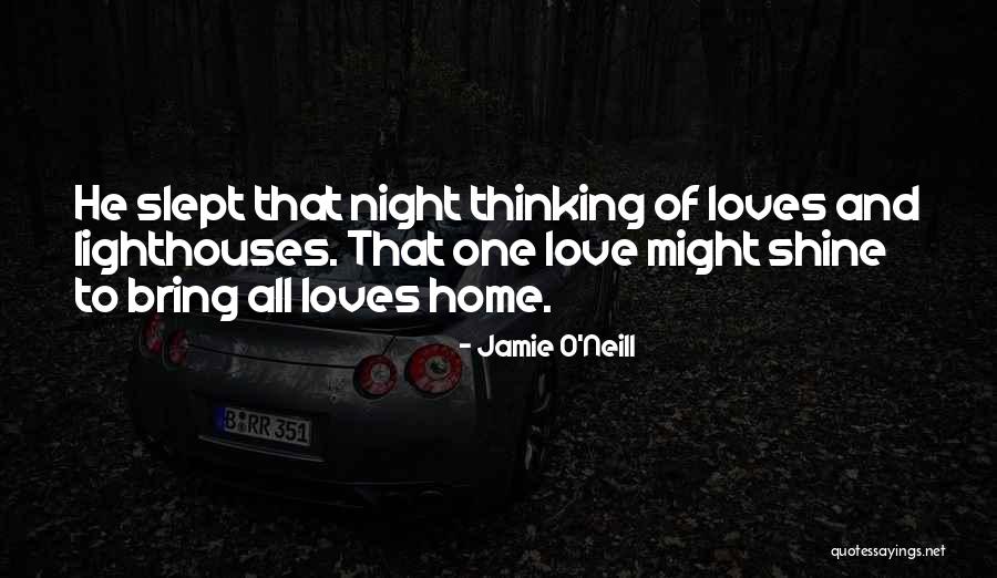 Lighthouses And Love Quotes By Jamie O'Neill Lighthouses And Love Quotes By Jamie O'Neill