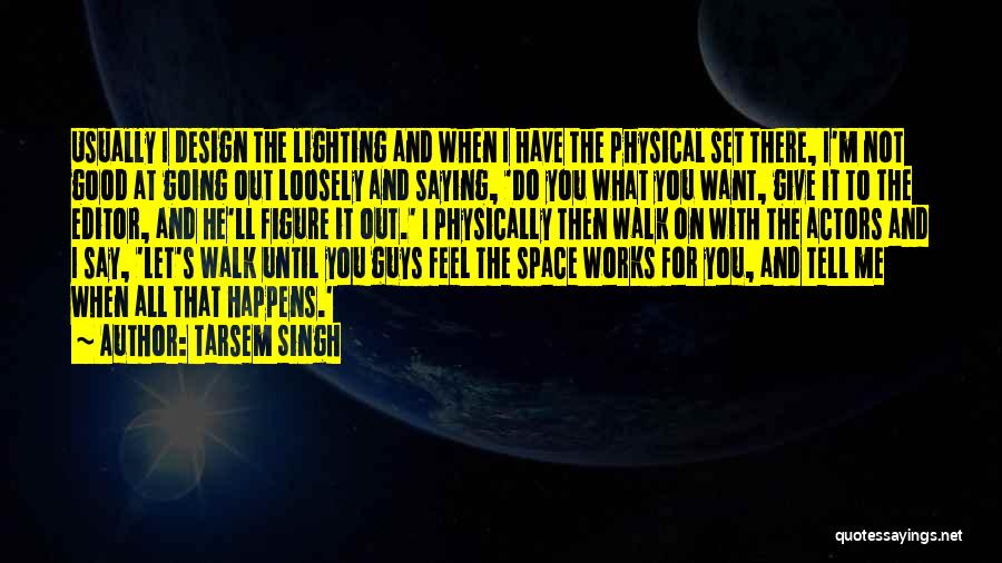 Lighting Design Quotes By Tarsem Singh