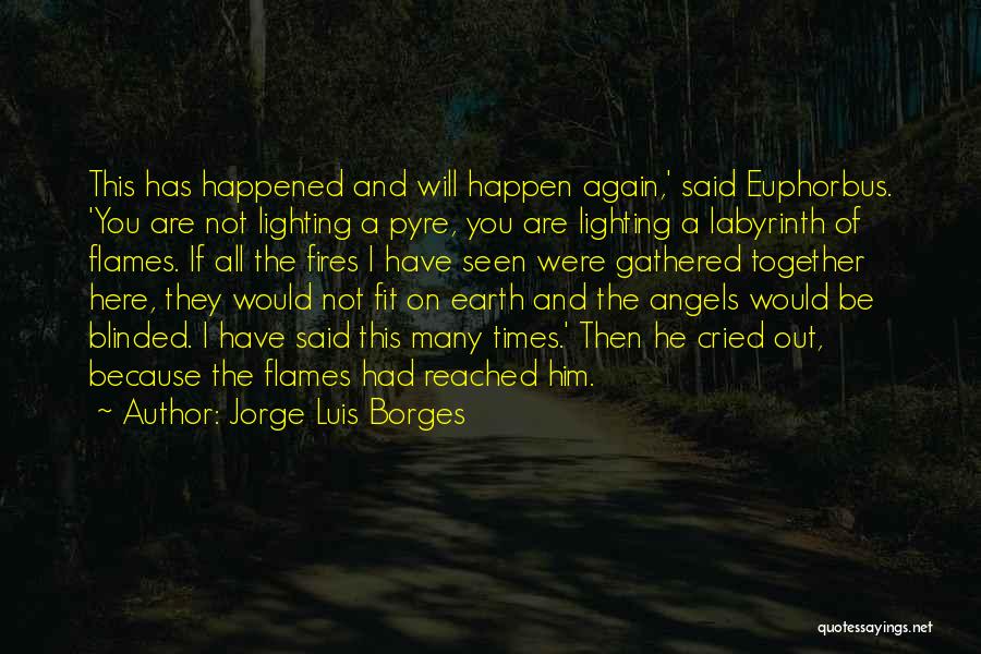 Lighting Fires Quotes By Jorge Luis Borges