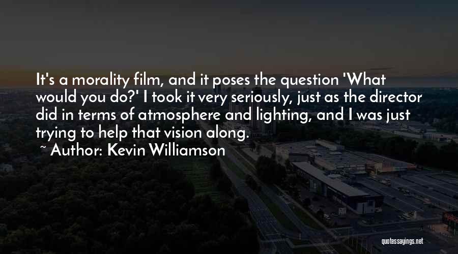 Lighting In Film Quotes By Kevin Williamson