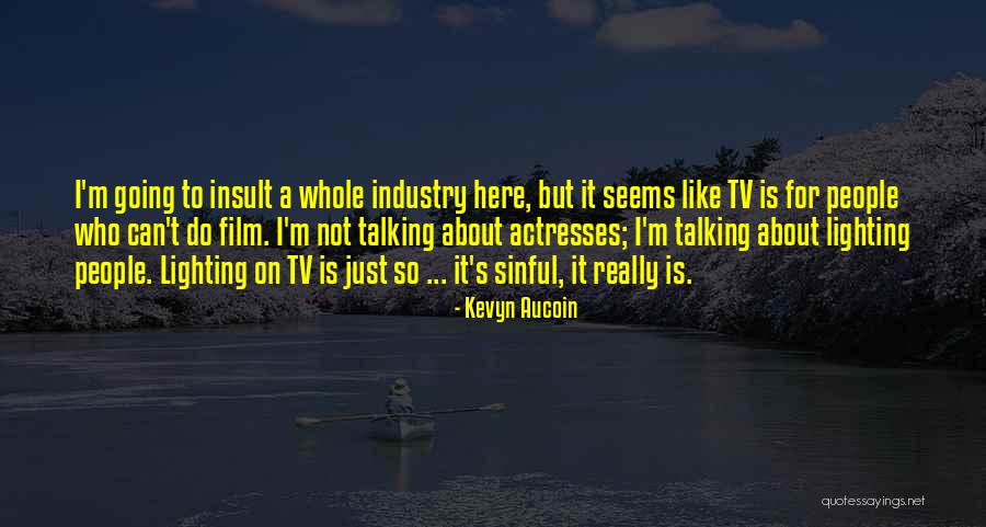 Lighting In Film Quotes By Kevyn Aucoin Lighting In Film Quotes By Kevyn Aucoin