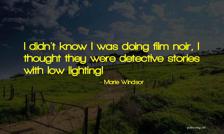 Lighting In Film Quotes By Marie Windsor Lighting In Film Quotes By Marie Windsor