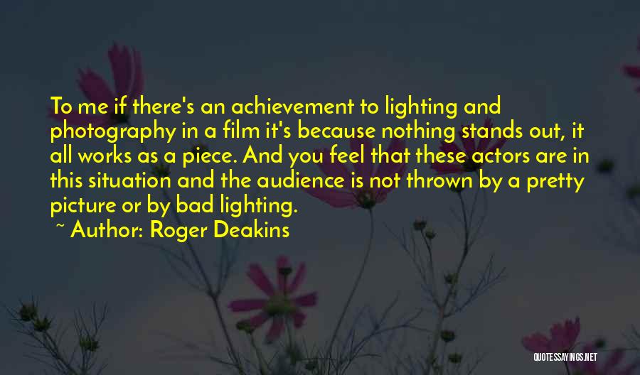 Lighting In Film Quotes By Roger Deakins