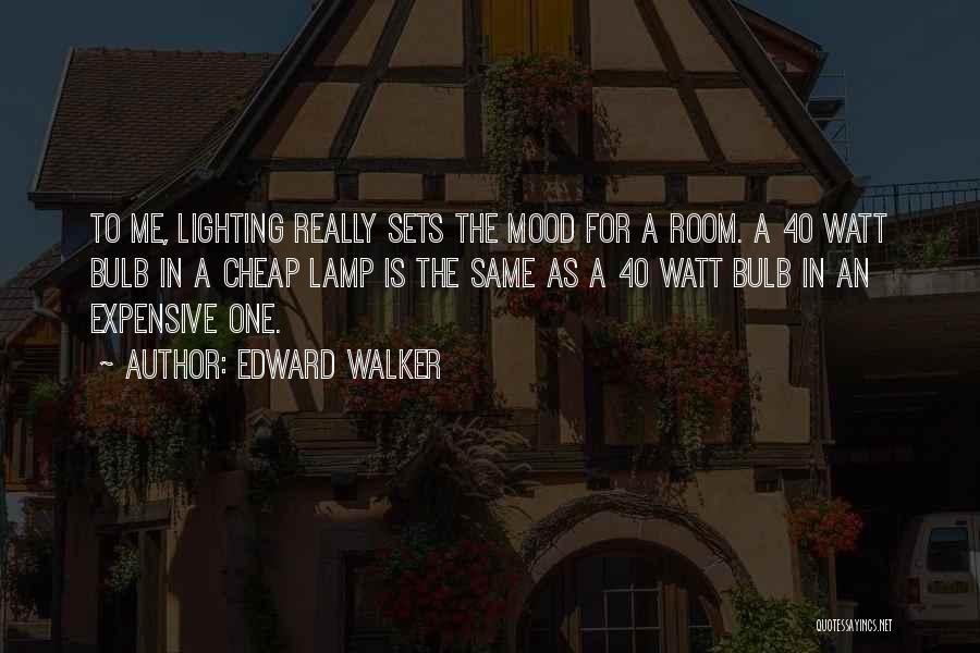 Lighting Of Lamp Quotes By Edward Walker