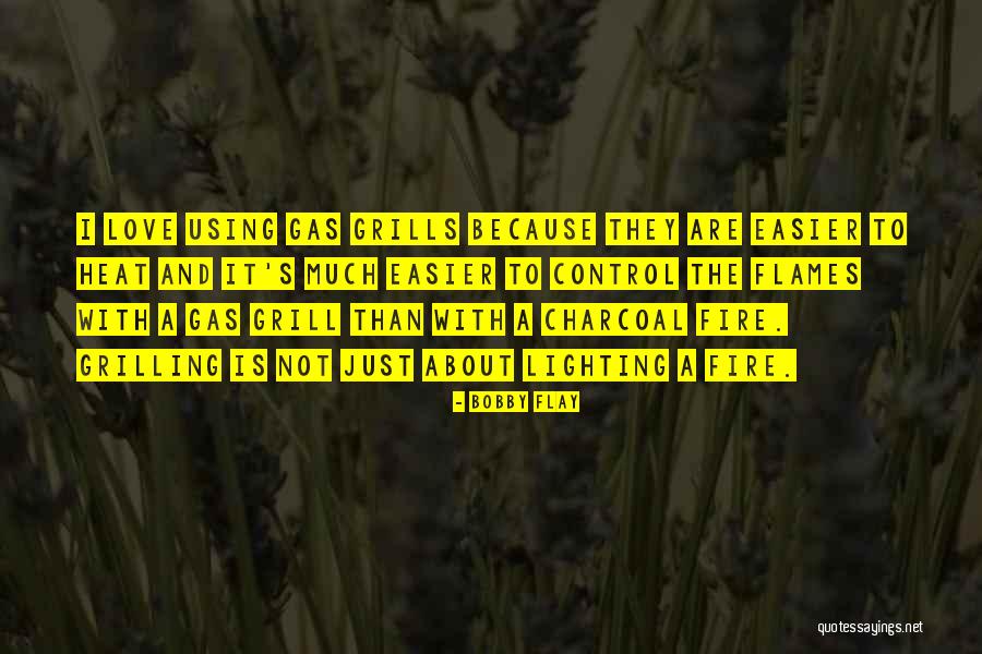 Lighting The Fire Quotes By Bobby Flay Lighting The Fire Quotes By Bobby Flay