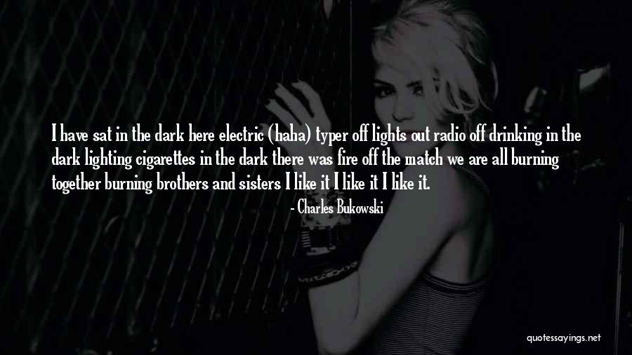 Lighting The Fire Quotes By Charles Bukowski Lighting The Fire Quotes By Charles Bukowski