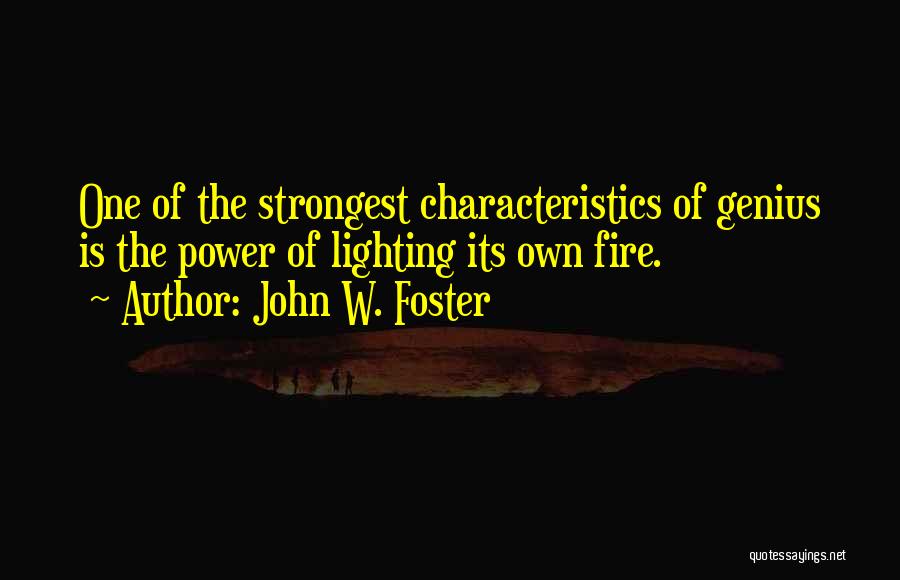 Lighting The Fire Quotes By John W. Foster