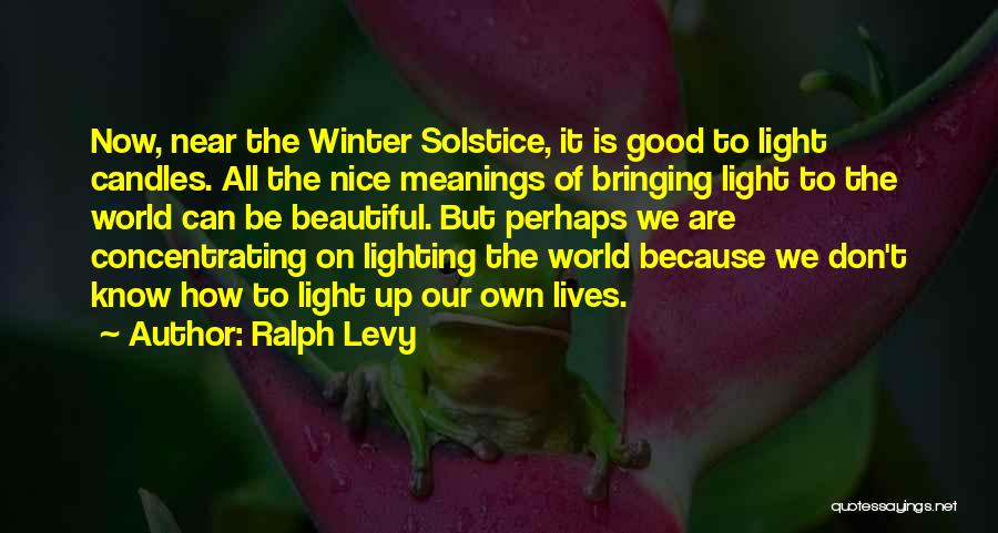 Lighting Up My World Quotes By Ralph Levy