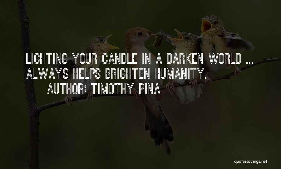 Lighting Up My World Quotes By Timothy Pina