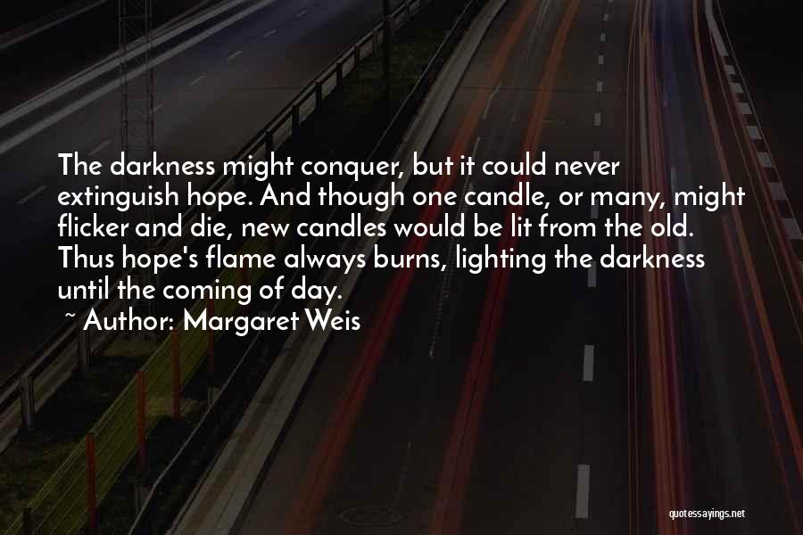Lighting Up The Darkness Quotes By Margaret Weis