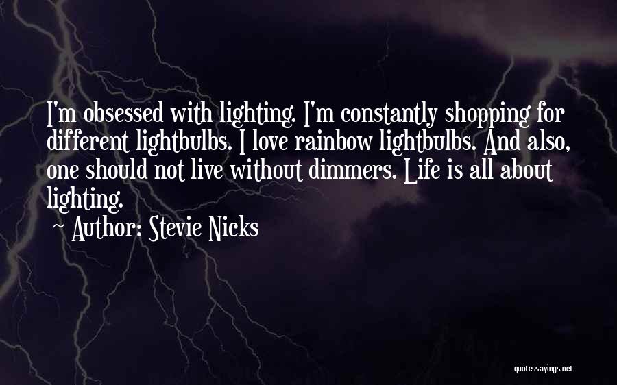 Lighting Up Your Life Quotes By Stevie Nicks