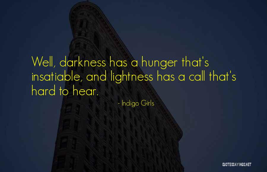 Lightness And Darkness Quotes By Indigo Girls Lightness And Darkness Quotes By Indigo Girls