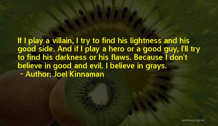 Lightness Vs Darkness Quotes By Joel Kinnaman
