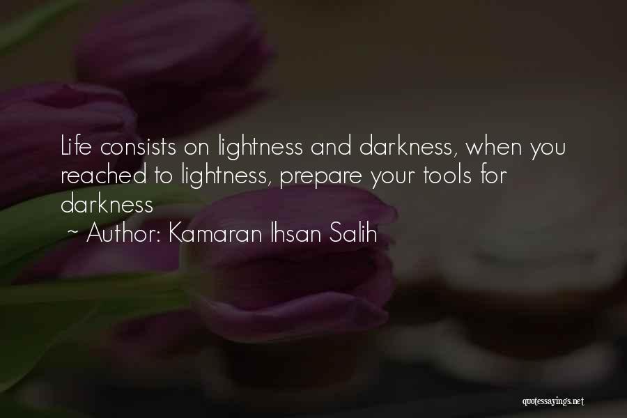 Lightness Vs Darkness Quotes By Kamaran Ihsan Salih