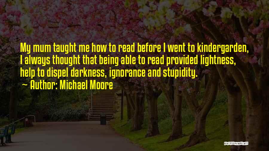 Lightness Vs Darkness Quotes By Michael Moore