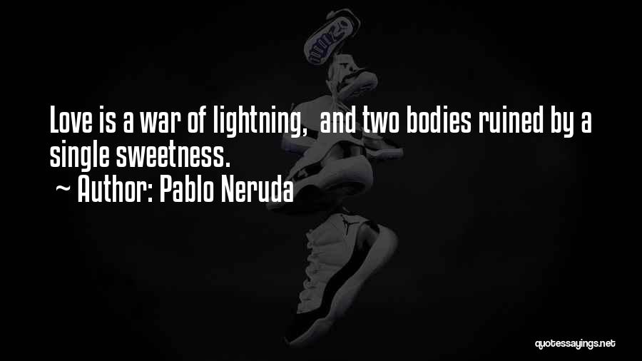 Lightning And Love Quotes By Pablo Neruda